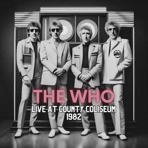 The Who - Live at County Coliseum 1982 (2023)