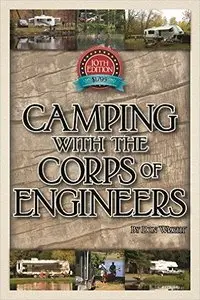 Camping With the Corps of Engineers: The Complete Guide to Campgrounds Built and Operated by the U.S. Army Corps of Engineers