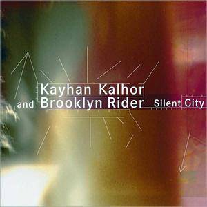Kayhan Kalhor & Brooklyn Rider - Silent City (2008) (Repost)