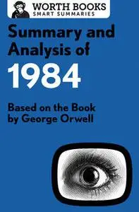 «Summary and Analysis of 1984» by Worth Books