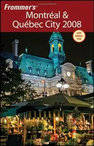 Frommer's Montreal & Quebec City 2008 (Frommer's Complete)