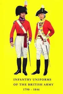 Infantry Uniforms of the British Army 1790-1846