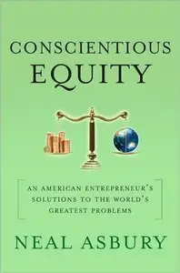 Conscientious Equity: An American Entrepreneur's Solutions to the World's Greatest Problems (Repost)