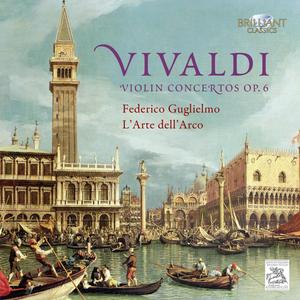 Frederico Gugliemo, L’Arte dell’Arco - Vivaldi: Violin Concertos, Op. 6 (2011)