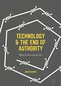 Technology and the End of Authority: What Is Government For? [Repost]