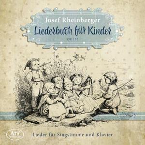 Julia Großsteiner - Rheinberger: Liederbuch für Kinder, Op. 152 (2019)