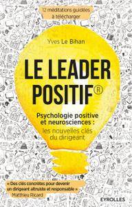 Le leader positif : Psychologie positive et neurosciences - les nouvelles clés du dirigeant