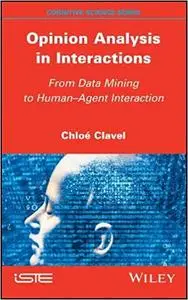 Opinion Analysis in Interactions: From Data Mining to Human-Agent Interaction