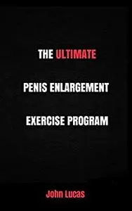 THE ULTIMATE PENIS ENLARGEMENT EXERCISE PROGRAM