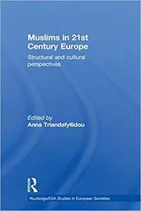 Muslims in 21st Century Europe: Structural and Cultural Perspectives