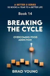 Breaking The Cycle: Overcoming Food Addiction