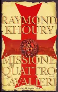 Raymond Khoury - La missione dei quattro cavalieri