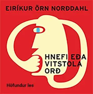 «Hnefi eða vitstola orð» by Eiríkur Örn Norðdahl