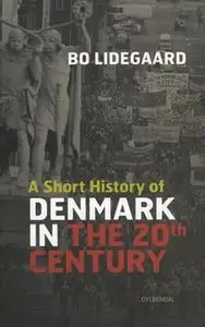 «A Short History of Denmark in the 20th Century» by Bo Lidegaard