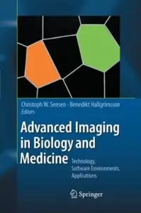 Advanced Imaging in Biology and Medicine: Technology, Software Environments, Applications [Repost]