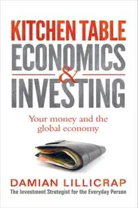 Kitchen Table Economics & Investing: Your Money and the Global Economy (Repost)