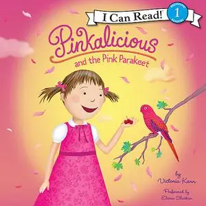 «Pinkalicious and the Pink Parakeet» by Victoria Kann