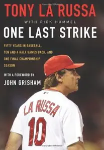 One Last Strike: Fifty Years in Baseball, Ten and a Half Games Back, and One Final Championship Season 