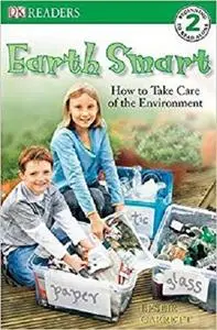 DK Readers L2: Earth Smart: How to Take Care of the Environment (DK Readers Level 2)