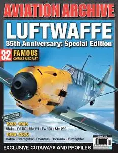 Luftwaffe: 85th Anniversary Special Edition (Aviation Archive - Issue 48)