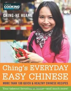 Ching's Everyday Easy Chinese: More Than 100 Quick & Healthy Chinese Recipes