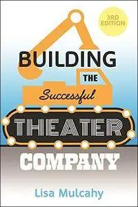 Building the Successful Theater Company (3rd Edition)