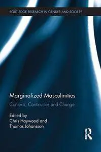 Marginalized Masculinities: Contexts, Continuities and Change