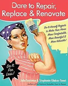 Dare to Repair, Replace & Renovate