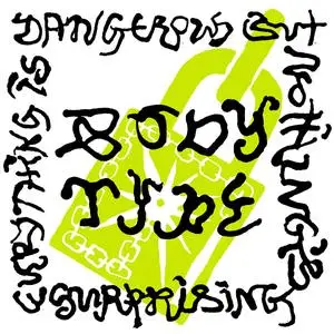 Body Type - Everything Is Dangerous But Nothing's Surprising (2022) [Official Digital Download 24/48]