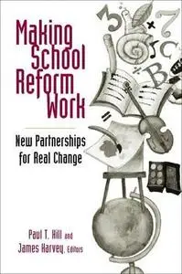 Making School Reform Work:  New Partnerships for Real Change