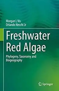 Freshwater Red Algae: Phylogeny, Taxonomy and Biogeography
