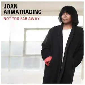 Joan Armatrading - Not Too Far Away (2018)