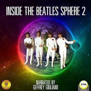 «Inside The Beatles Sphere 2» by Geoffrey Giuliano