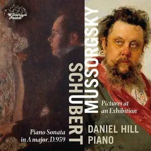 Daniel Hill - Schubert: Piano Sonata No. 20, D. 959 - Mussorgsky: Pictures at an Exhibition (2017)