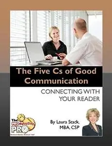 The Five Cs of Good Communication - Connecting with Your Reader
