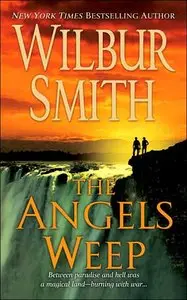 Wilbur Smith - The Angels Weep (Ballantyne Series, Book 3)