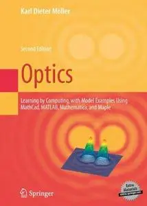 Optics: Learning by Computing With Examples Using MathCAD, Matlab, Mathematica, and Maple (Repost)