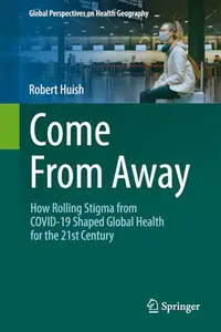 Come From Away: How Rolling Stigma from COVID-19 Shaped Global Health for the 21st Century