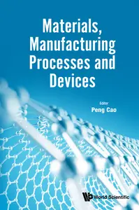 Materials, Manufacturing Processes And Devices
