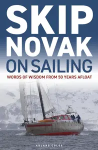 Skip Novak on Sailing: Words of Wisdom from 50 Years Afloat