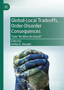 Global-Local Tradeoffs, Order-Disorder Consequences: 'State' No More An Island?