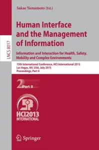 Human Interface and the Management of Information. Information and Interaction for Health, Safety, Mobility and Complex Environ