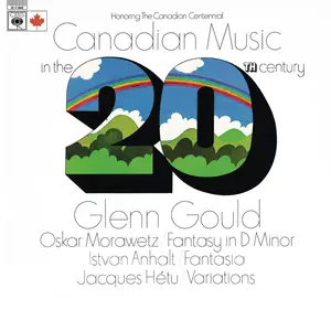 Glenn Gould - Canadian Music In The 20th Century (1967/2015) [Official Digital Download]