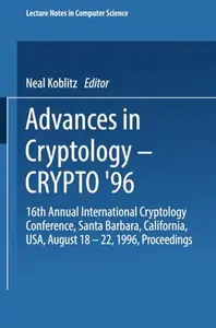 Advances in Cryptology — CRYPTO ’96: 16th Annual International Cryptology Conference Santa Barbara, California, USA August 18–2