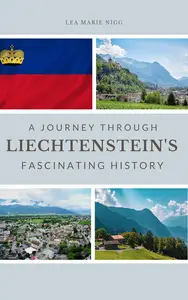 A Journey Through Liechtenstein's Fascinating History