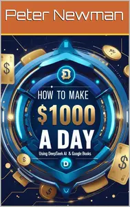 How To Make $1000 a day Using Deepseek AI & Google Books