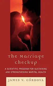 The Marriage Checkup : A Scientific Program for Sustaining and Strengthening Marital Health