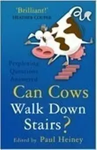 Can Cows Walk Down Stairs?: The Best Brains Answer Questions from Science Line