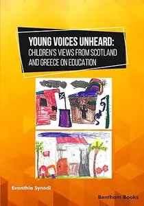 Young Voices Unheard: Children’s Views from Scotland and Greece on Education