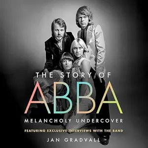 The Story of ABBA: Melancholy Undercover [Audiobook]